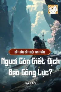 [Dịch] Bắt Đầu Bất Diệt Kim Thân, Ngươi Còn Giết địch Bạo Công Lực?