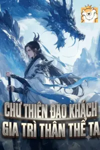 [Dịch] Chư Thiên Đao Khách Gia Trì Thân Thể Ta