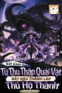 Bìa truyện [Dịch] Đất Chết: Từ Thu Thập Quái Vật Bắt Đầu Thành Lập Thủ Hộ Thành