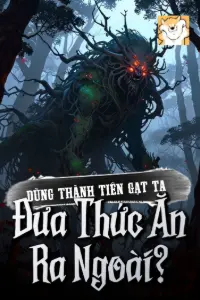 [Dịch] Dùng Thành Tiên Gạt Ta Đưa Thức Ăn Ra Ngoài?