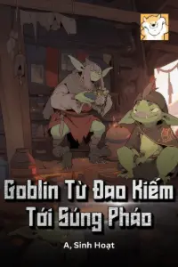 [Dịch] Goblin, Từ Đao Kiếm Tới Súng Pháo