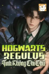 [Dịch] Hogwarts Regulus: Tinh Không Chi Chủ