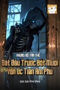 [Dịch] Khủng Bố Tận Thế: Bắt Đầu Trước Đốt Mười Vạn Ức Tiền Âm Phủ