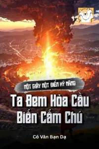 [Dịch] Một Giây Một Điểm Kỹ Năng, Ta Đem Hỏa Cầu Biến Cấm Chú
