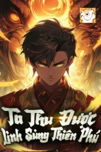 [Dịch] Ngự Thú: Ta Thu Được Linh Sủng Thiên Phú