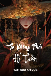 [Dịch] Ta Không Phải Hí Thần