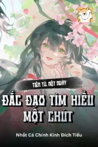 [Dịch] Tiên Tử, Một Ngày Đắc Đạo Tìm Hiểu Một Chút