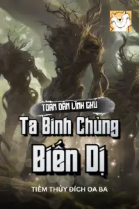 [Dịch] Toàn Dân Lĩnh Chủ: Ta Binh Chủng Biến Dị