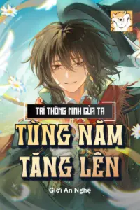 Bìa truyện [Dịch] Trí Thông Minh Của Ta Từng Năm Tăng Lên