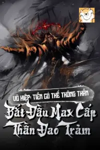 Bìa truyện [Dịch] Võ Hiệp: Tiền Có Thể Thông Thần, Bắt Đầu Max Cấp Thần Đao Trảm