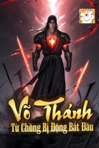 Bìa truyện [Dịch] Võ Thánh Từ Chồng Bị Động Bắt Đầu
