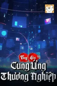 Bìa truyện [Dịch] Võng Hóa Cung Ứng Thương Nghiệp