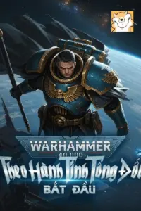 [Dịch] Warhammer: Theo Hành Tinh Tổng Đốc Bắt Đầu