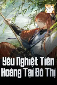 [Dịch] Yêu Nghiệt Tiên Hoàng Tại Đô Thị